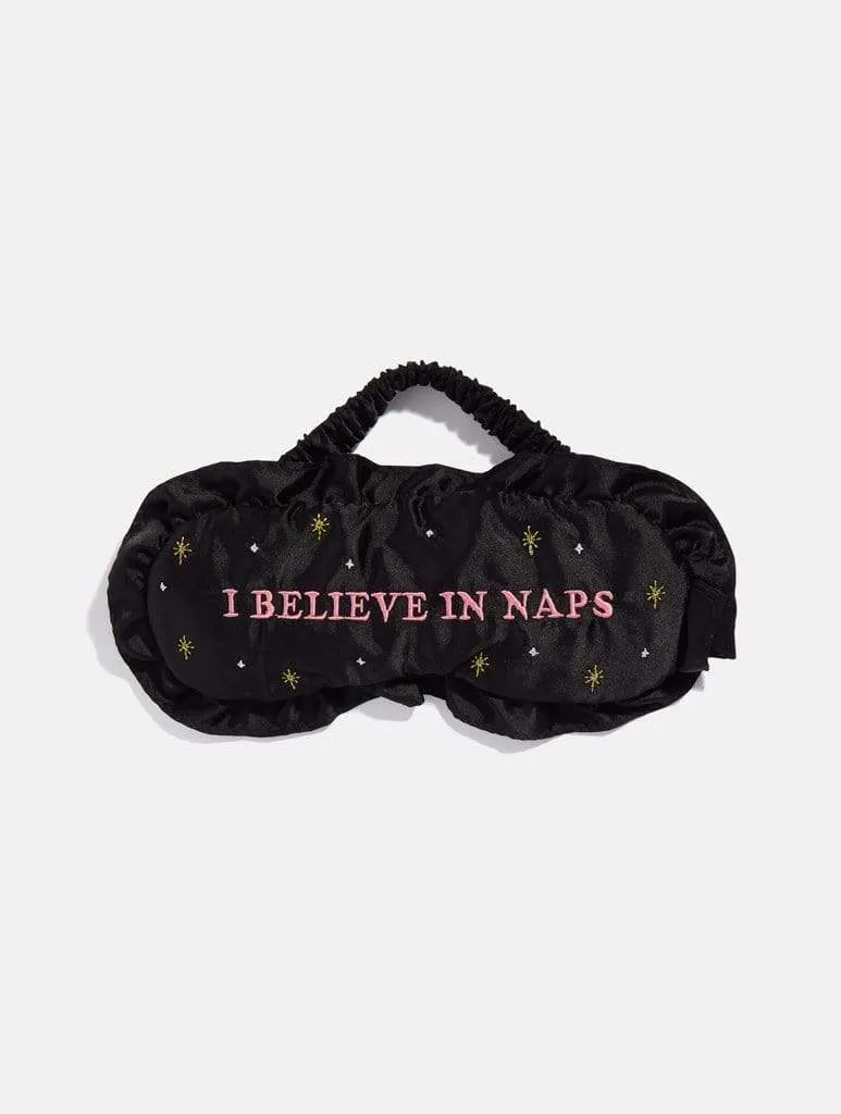 I Believe In Naps Eye Mask